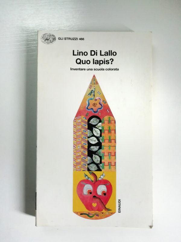 Lino Di Lallo - Quo lapis? Inventare una scuola colorata