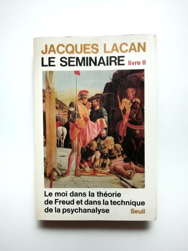 Jacques Lacan - Le séminaire. Livre 2. Le moi dans la théorie de Freud et dans la technique de la psychanalyse.