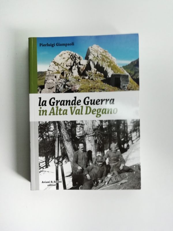Pierluigi Giampaoli - La Grande Guerra in Alta Val Degano