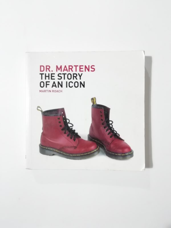 Martin Roach - Dr. Martens. The story of an icon.