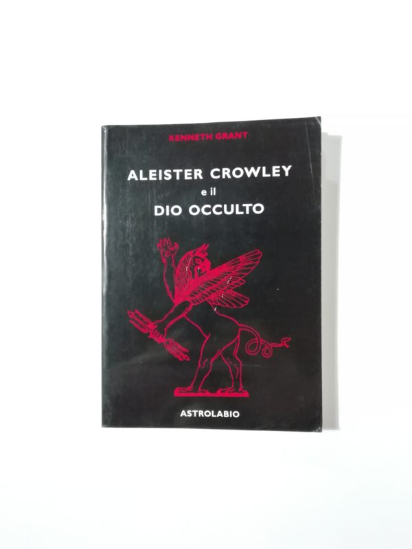 Kenneth Grant - Aleister Crowley e il dio occulto