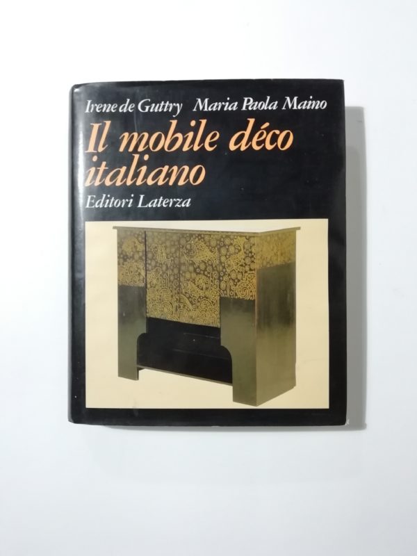 Irene Guttry, Maria Paola Maino - Il mobile decò italiano