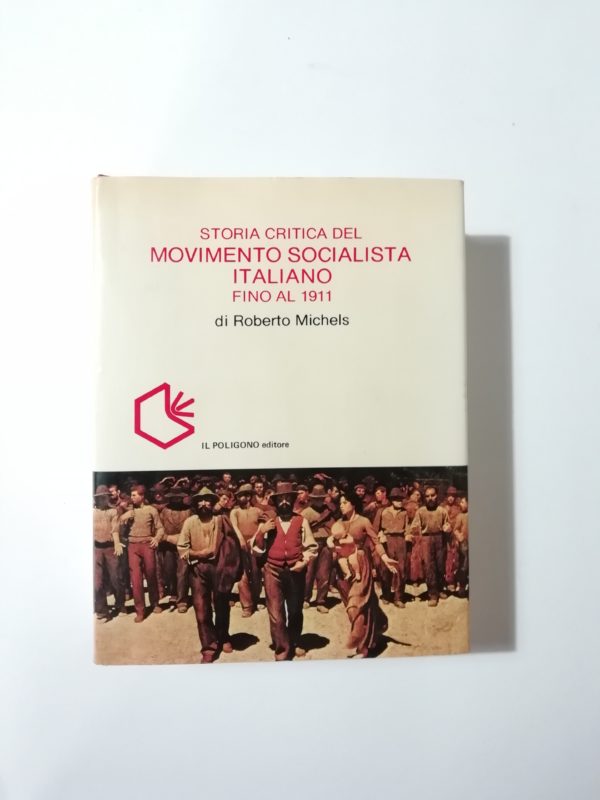 Roberto Michels - Storia critica del movimento socialista italiano fino al 1911