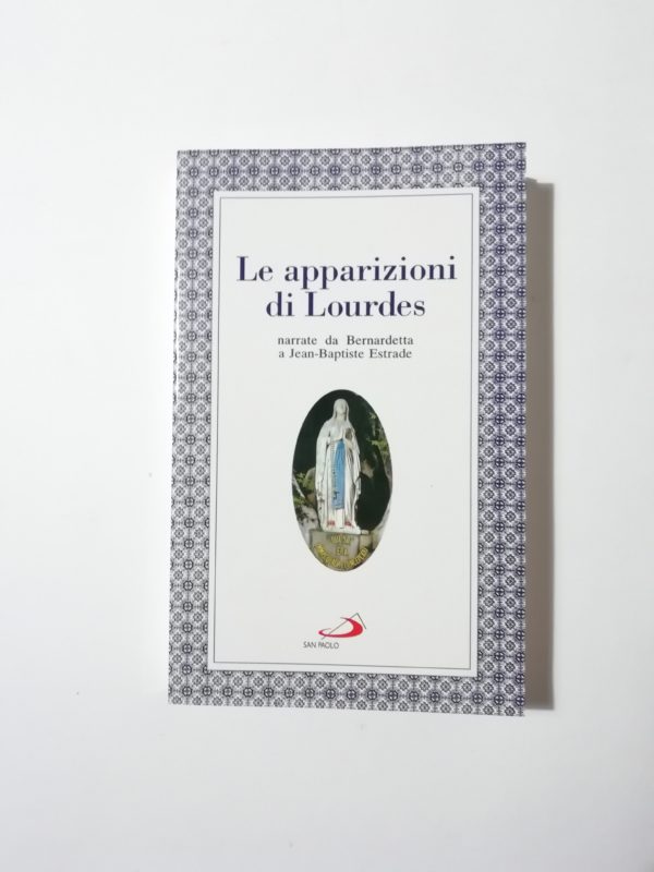 Le apparizioni di Lourdes narrate da Bernardetta a Jean-Baptiste Estrade