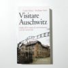 Carlo Saletti, Frediano Sessi - Visitare Auschwitz. Guida all'ex campo di concentramento e al sito memoriale.