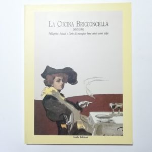 Libro usato La cucina bricconcella 1891/1991. Pellegrino Artusi e l'arte di mangiar bene cento anni dopo.