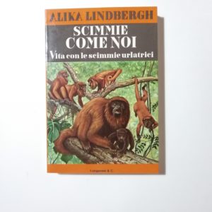 Libro usato Alika Lindbergh - Scimmie come noi. Vita con le scimmie urlatrici.