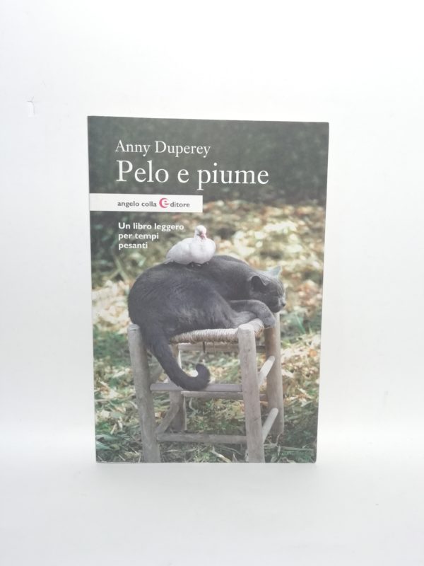 Anny Duperey - Pelo e piume. Un libro leggero per tempi pesanti.