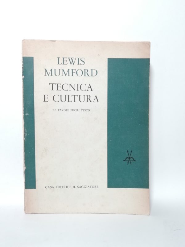 Lewis Mumford - Tecnica e cultura