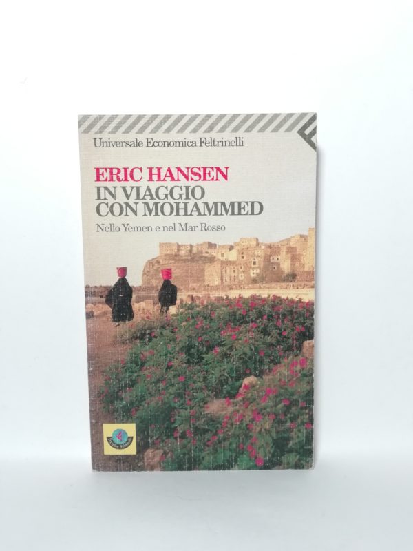 Eric Hansen - In viaggio con Mohammed. Nello Yemen e nel Mar Rosso.