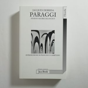Jacques Derrida - Paraggi. Studi su Maurice Blanchot.