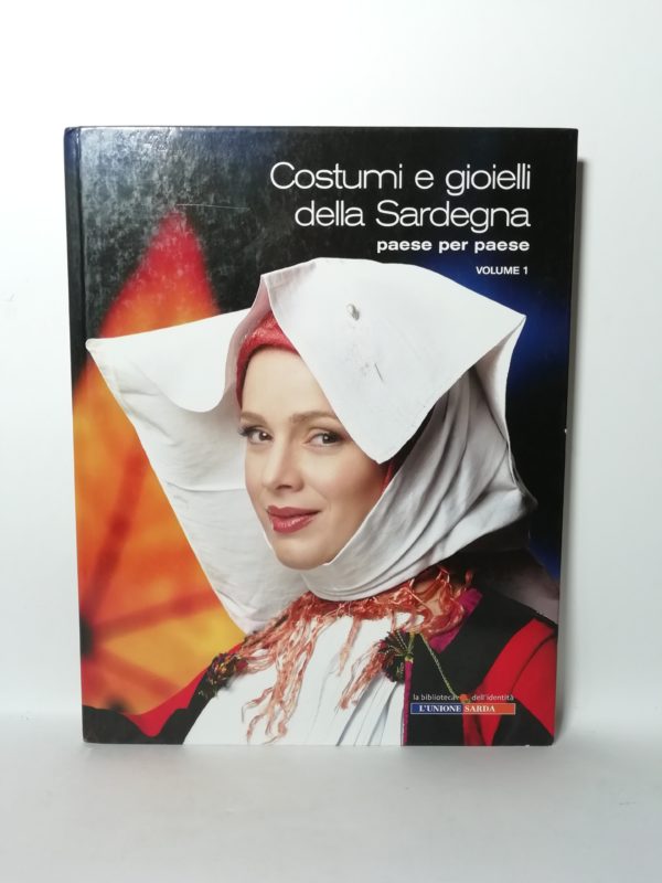 Ambra Pintori, Carlo Porcedda - Costumi e gioielli della Sardegna. Paese per paese. (Volume 1)