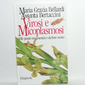 Maria Grazia Bellardi, Assunta Bertaccini - Virosi e micoplasmosi delle piante ornamentali e da fiore reciso.