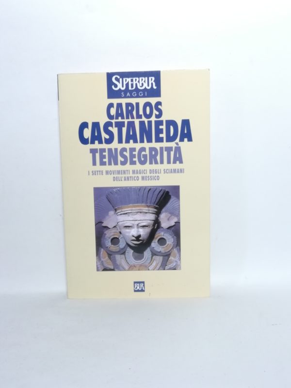 Carlos Castaneda - Tensegrità. I sette movimenti magici degli sciamani dell'antico Messico.