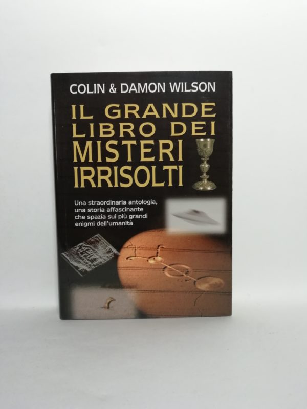 Colin & damon Wilson - Il grande libro dei misteri irrisolti