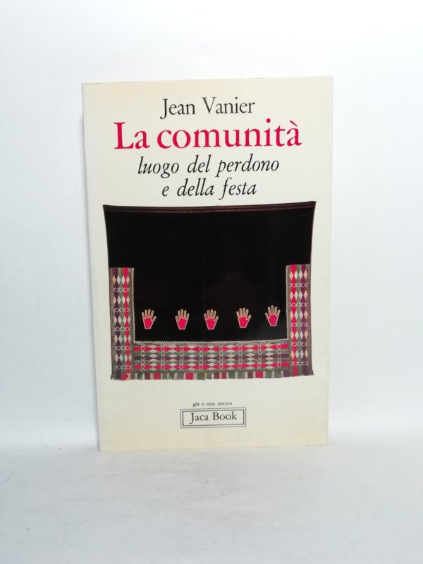 Jean Vanier - La comunità. Luogo del perdono e della festa.