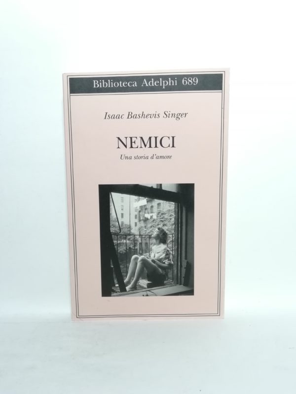 Isaac Bashevis Singer - Nemici. Una storia d'amore.