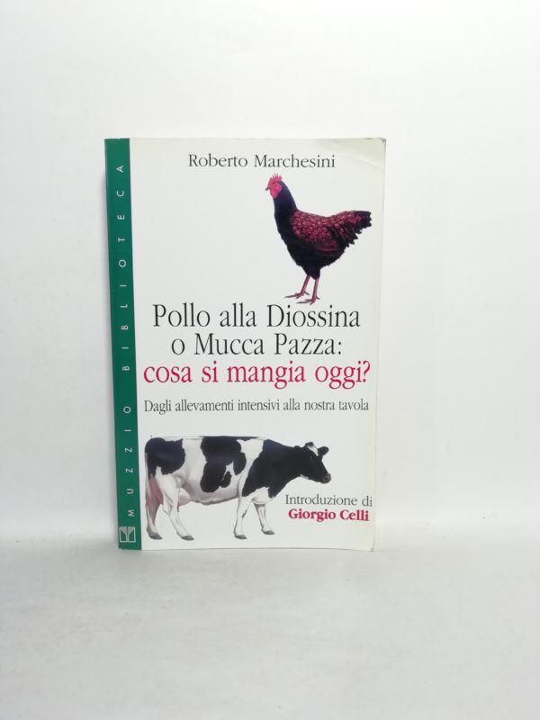 Roberto Marchesini - Pollo alla diossina o mucca pazza? Cosa si mangia oggi? Dagli allevamenti intensivi alla nostra tavola.