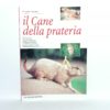 Alessandra Cappelletti - Il cane della prateria