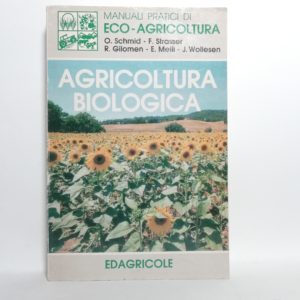 O. Schmid, F. Strasser, R. Gilome, E. Meili, J. Wollesen - Agricoltura biologica