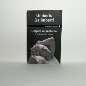 Umberto galimberti - L'ospite inquietante. Il nichilismo e i giovani.