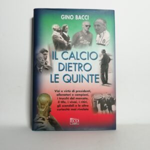 Gino Bacci - Il calcio dietro le quinte