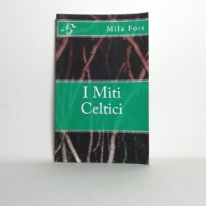 Mila Fois - I miti celtici