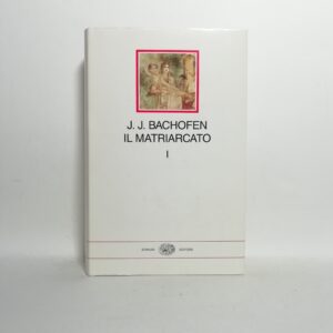 Johan Jakob Bachofen - Il matriarcato Vol. 1