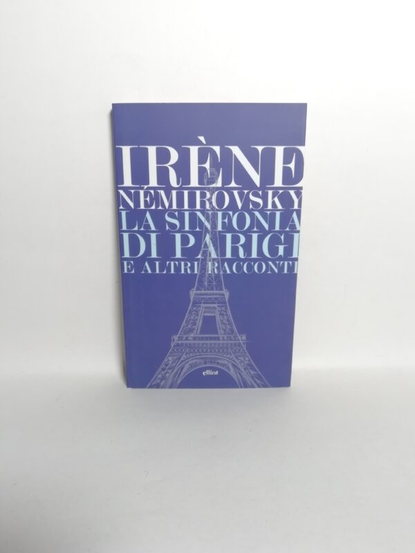 Irène Némirovsky - La sinfonia di Parigi e altri racconti