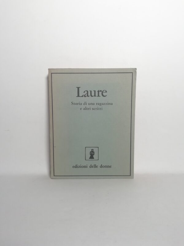 Laure - Storia di una ragazzina e altri scritti