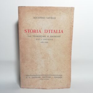 Agostino Savelli - Storia d'Italia. Dal tramontare al risorgimento dell'impero (476-1936)