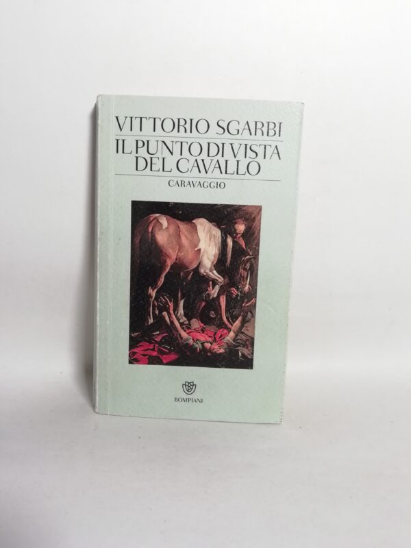 Vittorio Sgarbi - Il punto di vista del cavallo. Caravaggio.