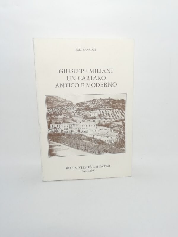 Emo Sparisci - Giuseppe Miliani. Un cartaro antico e moderno.