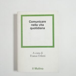 Franca Orletti (a cura di) - Comunicare nella vita quotidiana