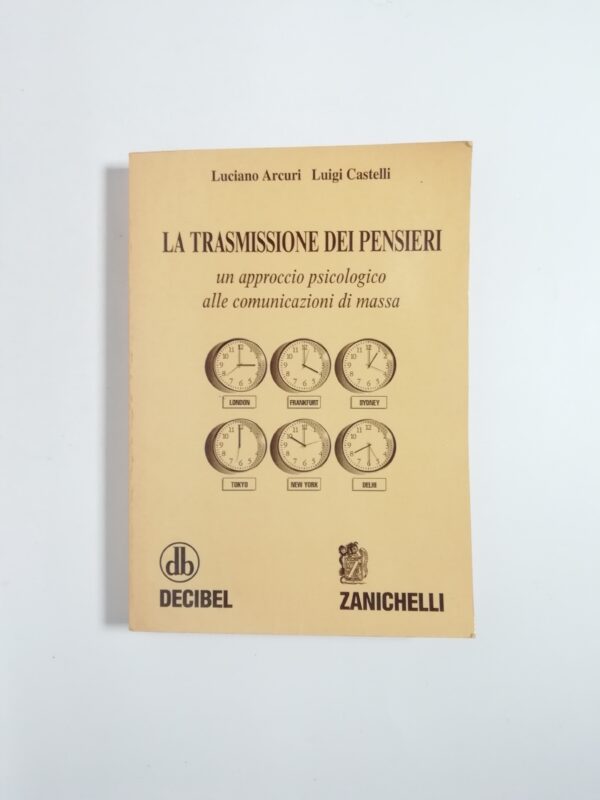 Luciano Arcuri, Luigi Castelli - La trasmissione dei pensieri. Un approccio psicologico alle comunicazioni di massa.