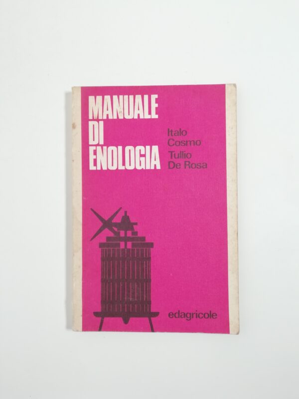 Italo Cosmo, Tullio De Rosa - Manuale di enologia
