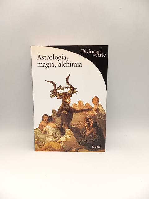Matilde Battistini - Astrologia, magia, alchimia - Electa 2005