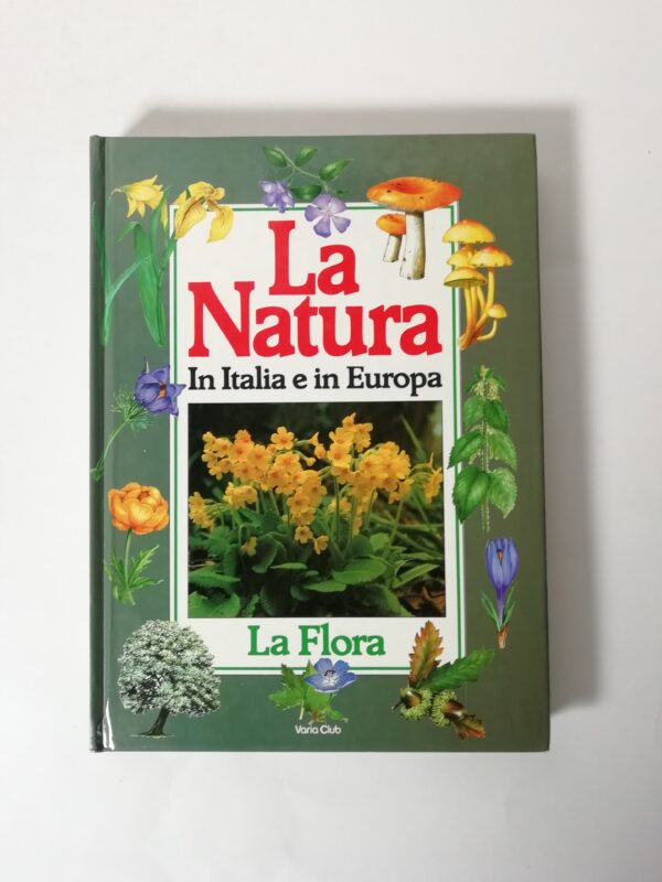 La natura. In Italia e in Europa. La flora.