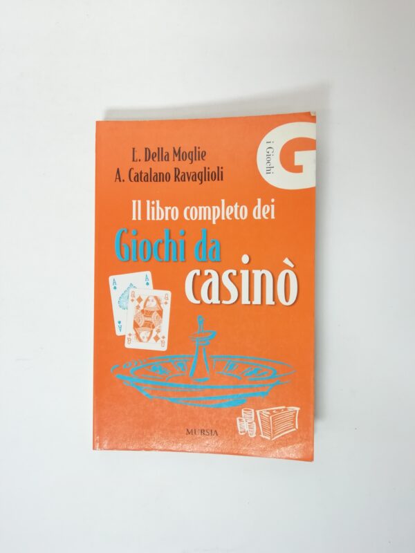 L. Della Moglie, A. Catalano Ravaglioli - Il libro completo dei giochi da casiò