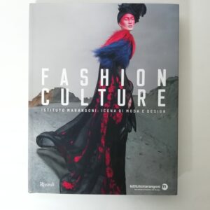 Cristina Morozzi (a cura di) - Fashin culture. Istituto Marangoni: icona di moda e design.