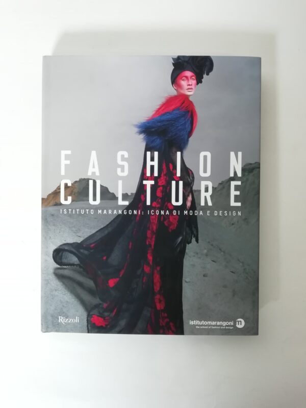 Cristina Morozzi (a cura di) - Fashin culture. Istituto Marangoni: icona di moda e design.