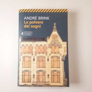 André Brink - La polvere dei sogni - Feltrinelli 2013