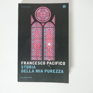 Francesco Pacifico - Storia della mia purezza