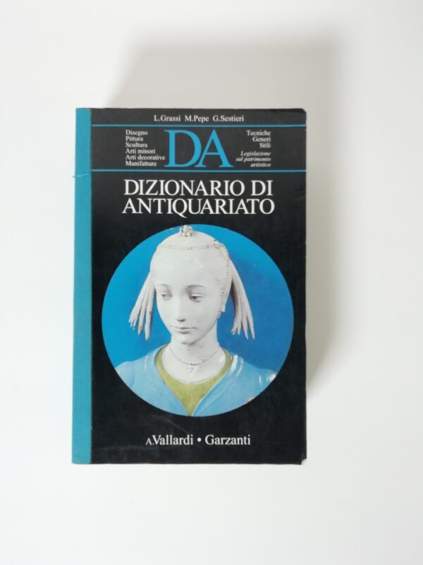 L. Grassi, M. Pepe, G. Sestieri - Dizionario di antiquariato