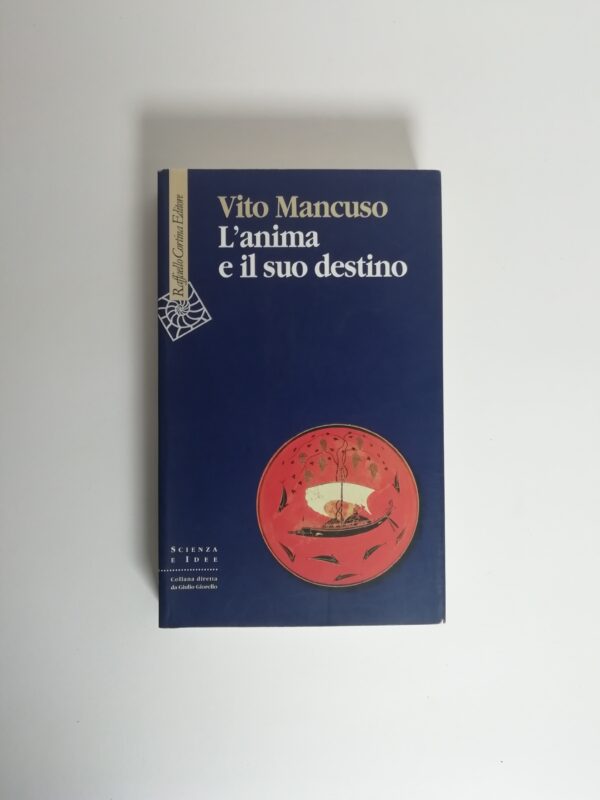 Vito Mancuso - L'anima e il suo destino