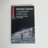 Patrizia Caraveo - Conquistati dalla Luna. Storia di un'attrazione senza tempo.