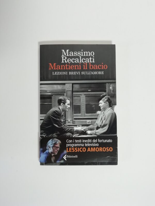 Massimo Recalcati - Mantieni il bacio. Lezioni brevi sull'amore.