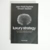 J.-N. Kapferer, V. Bastien - Luxury strategy. Sovvertire le regole del marketing per costruire veri brand di lusso.