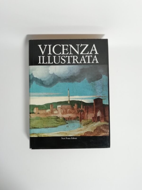 Neri Pozza (a cura di) - Vicenza illustrata