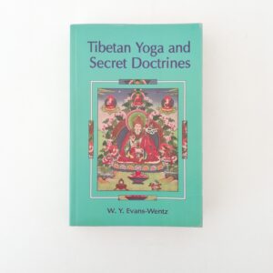 W. Y. Evans-Wentz - Tibetan Yoga and secret doctrines